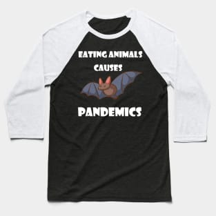 Eating Animals Causes Pandemics Baseball T-Shirt